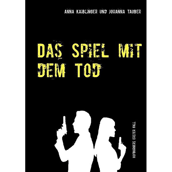 Das Spiel mit dem Tod, Anna Kaiblinger, Johanna Tauber