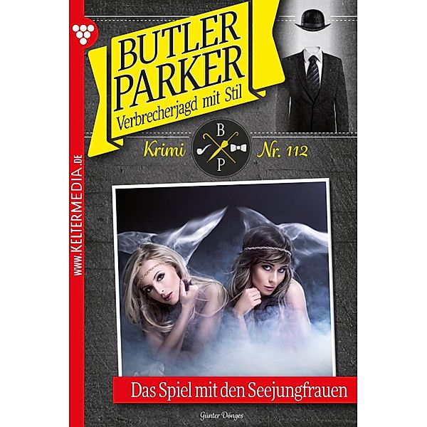 Das Spiel mit den Seejungfrauen / Butler Parker Bd.112, Günter Dönges