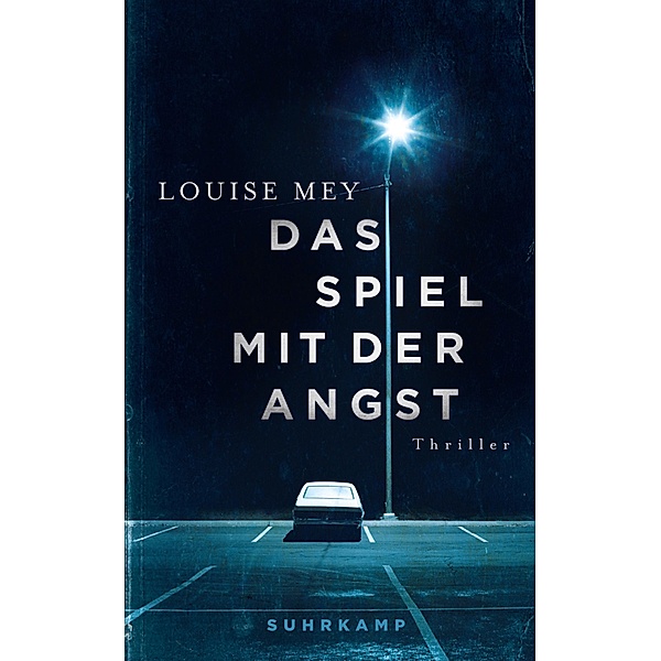 Das Spiel mit der Angst / suhrkamp taschenbücher Allgemeine Reihe Bd.4784, Louise Mey