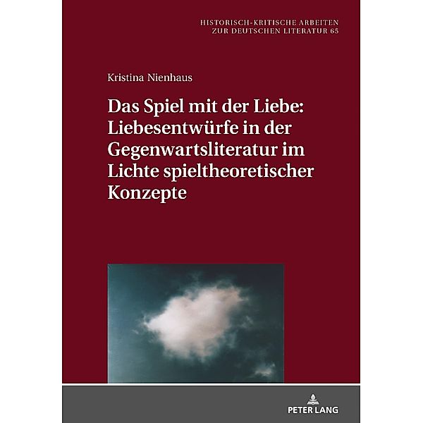 Das Spiel mit der Liebe: Liebesentwuerfe in der Gegenwartsliteratur im Lichte spieltheoretischer Konzepte, Kristina Nienhaus Kristina