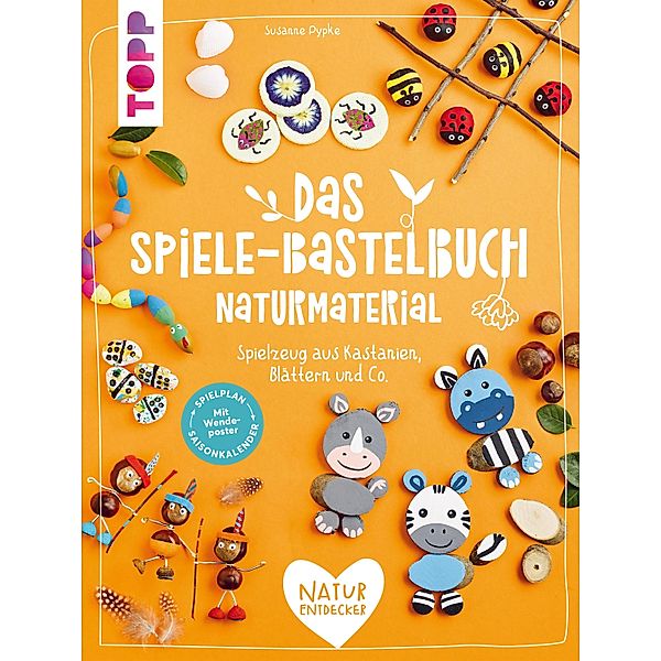 Das Spiele-Bastelbuch Naturmaterial, Susanne Pypke