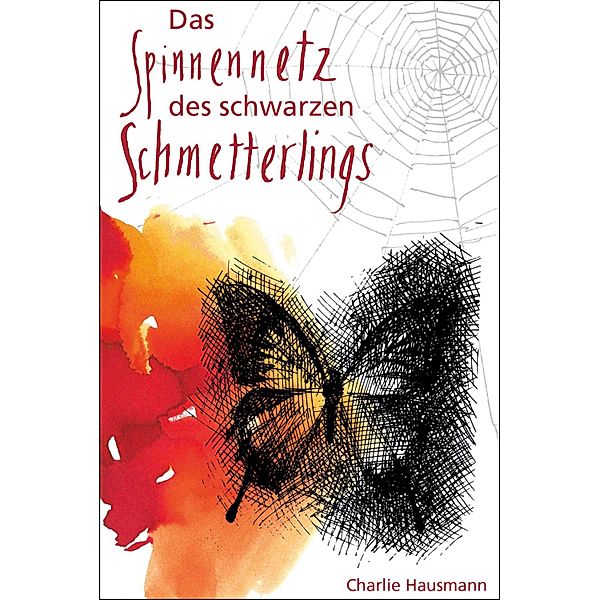 Das Spinnennetz des Schwarzen Schmetterlings, Charlie Hausmann