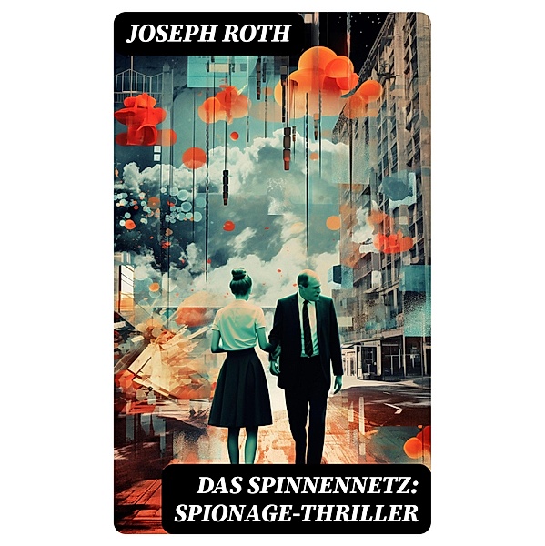 Das Spinnennetz: Spionage-Thriller, Joseph Roth