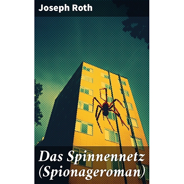 Das Spinnennetz (Spionageroman), Joseph Roth