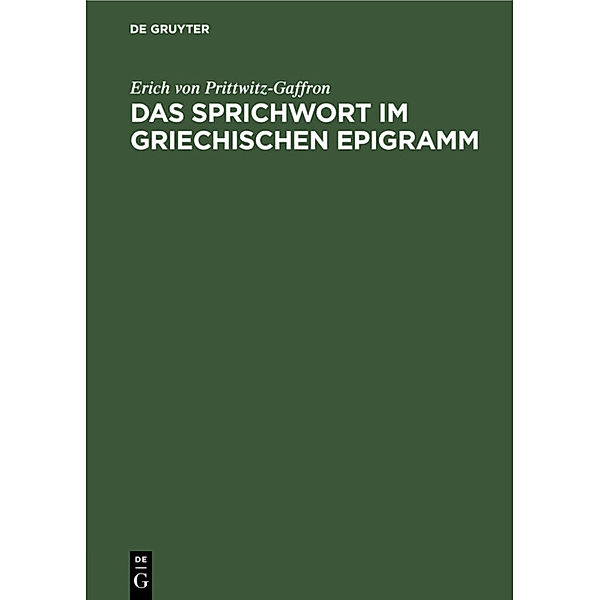 Das Sprichwort im griechischen Epigramm, Erich von Prittwitz-Gaffron