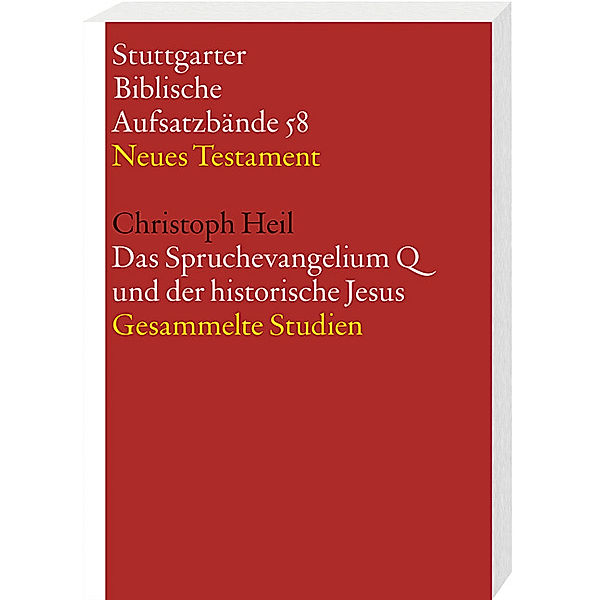 Das Spruchevangelium Q und der historische Jesus. Gesammelte Studien, Christoph Heil