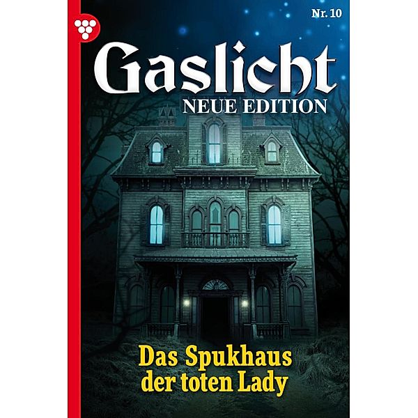 Das Spukhaus der toten Lady / Gaslicht - Neue Edition Bd.10, Helen Perkins