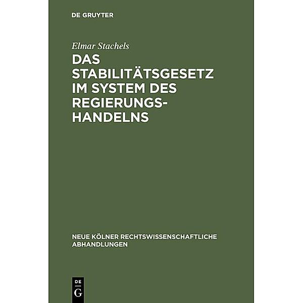 Das Stabilitätsgesetz im System des Regierungshandelns / Neue Kölner rechtswissenschaftliche Abhandlungen Bd.69, Elmar Stachels