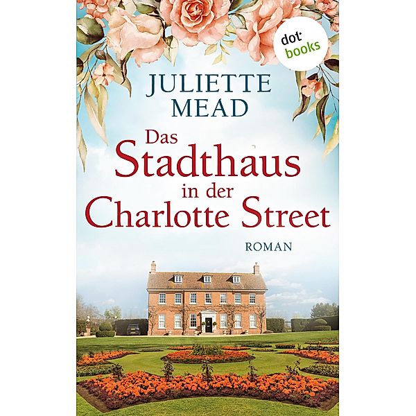 Das Stadthaus in der Charlotte Street, Juliette Mead