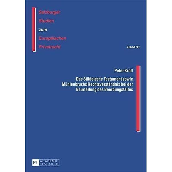 Das Staedelsche Testament sowie Muehlenbruchs Rechtsverstaendnis bei der Beurteilung des Beerbungsfalles, Peter Kroll