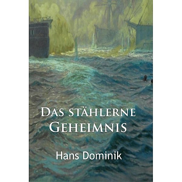 Das stählerne Geheimnis, Hans Dominik