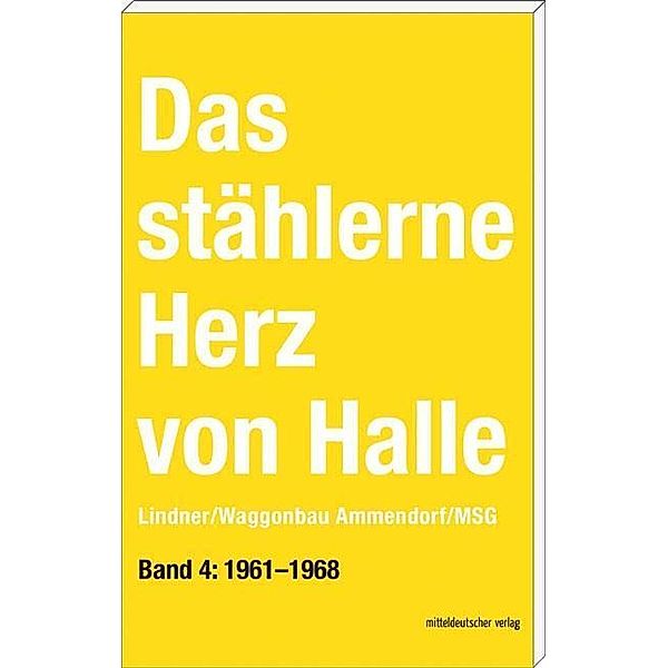 Das stählerne Herz von Halle - Lindner/Waggonbau Ammendorf/MSG. 1962-1968, Sven Frotscher, Johannes Frotscher