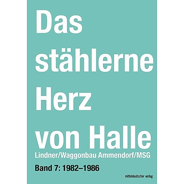 Das stählerne Herz von Halle - Lindner/Waggonbau Ammendorf/MSG 1982-1986, Sven Frotscher