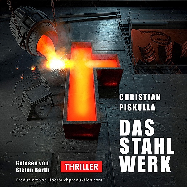 Das Stahlwerk - Hörbuch, Audio-CD, MP3, Christian Piskulla