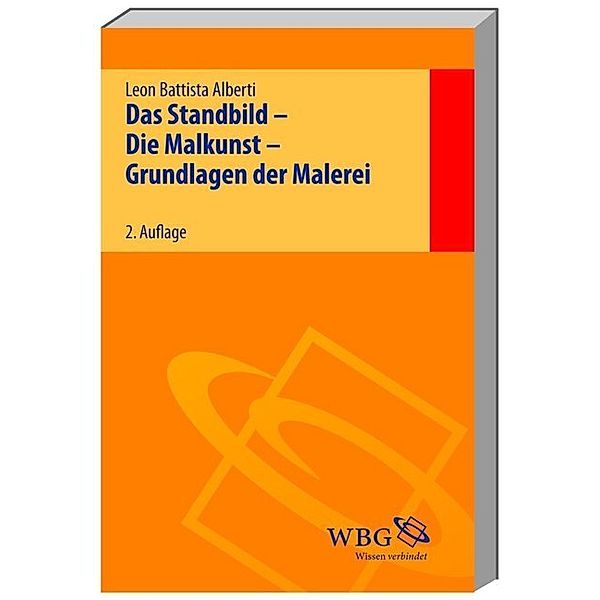 Das Standbild - Die Malkunst - Grundlagen der Malerei / De Statua - De Pictura - Elementa Picturae, Leon B Alberti