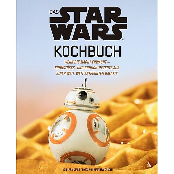 Das STAR WARS Kochbuch, Lara Starr