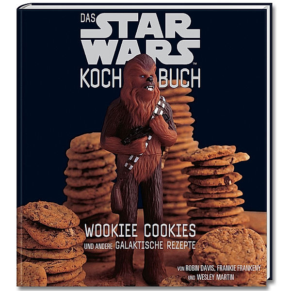 Das Star Wars Kochbuch - Wookiee Cookies und andere galaktische Rezepte, Robin Davis, Wesley Martin