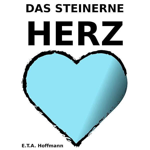 Das steinerne Herz, E. T. A. Hoffmann