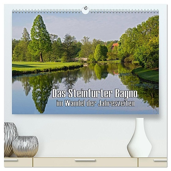 Das Steinfurter Bagno im Wandel der Jahreszeiten (hochwertiger Premium Wandkalender 2024 DIN A2 quer), Kunstdruck in Hochglanz, Leon Uppena (GdT)