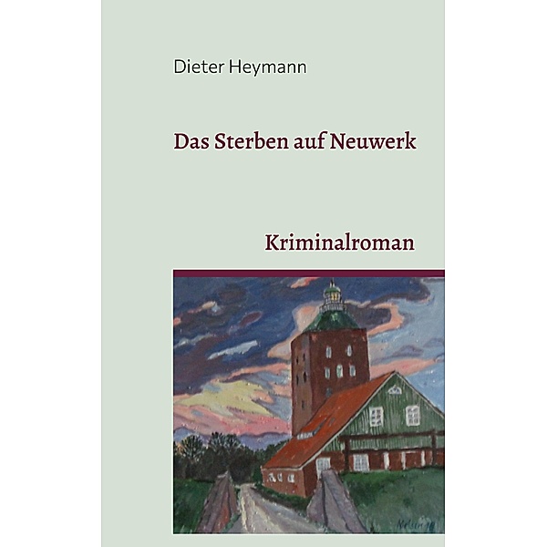 Das Sterben auf Neuwerk / Neuwerk-Krimi Bd.1, Dieter Heymann