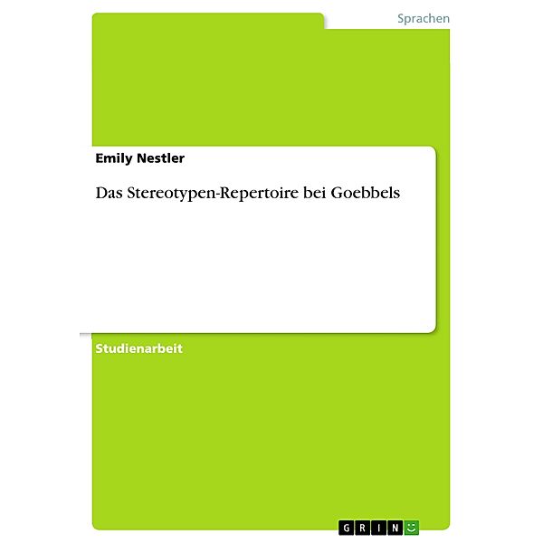 Das Stereotypen-Repertoire bei Goebbels, Emily Nestler