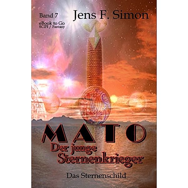 Das Sternenschild (Mato Der junge Sternenkrieger Bd.7), Jens F. Simon