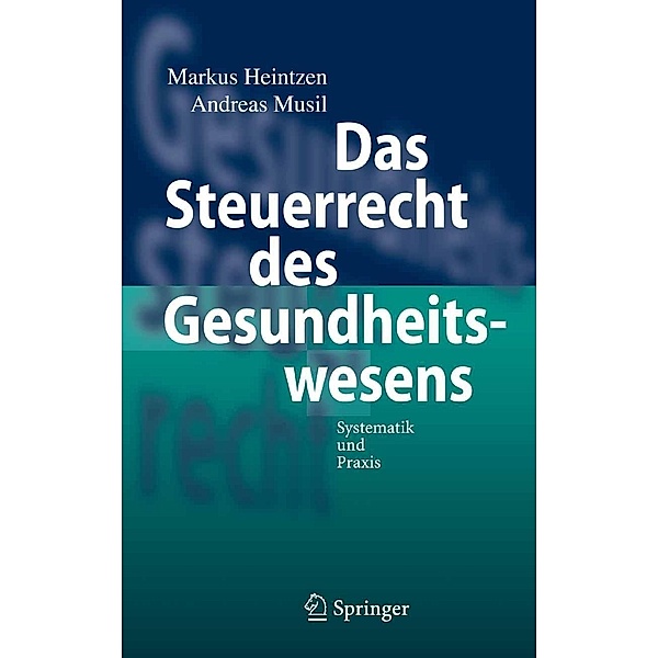 Das Steuerrecht des Gesundheitswesens, Markus Heintzen, Andreas Musil