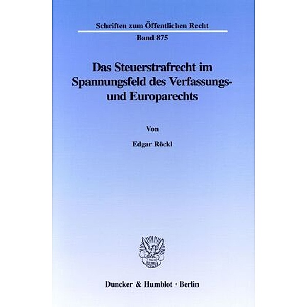 Das Steuerstrafrecht im Spannungsfeld des Verfassungs- und Europarechts., Edgar Röckl