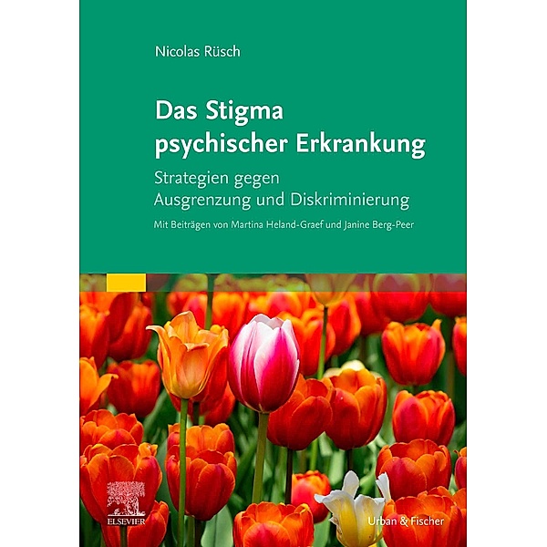 Das Stigma psychischer Erkrankung, Nicolas Rüsch, Martina Heland-Graef, Janine Berg-peer