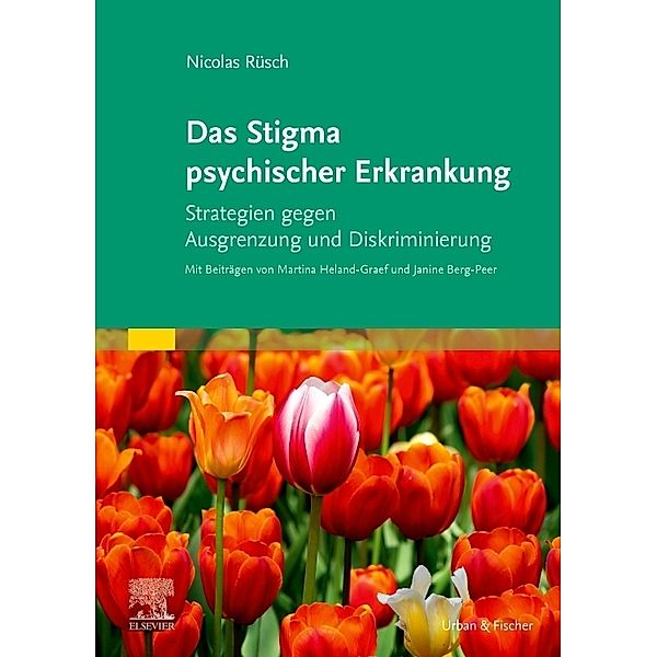 Das Stigma psychischer Erkrankung, Nicolas Rüsch, Martina Heland-Graef, Janine Berg-peer