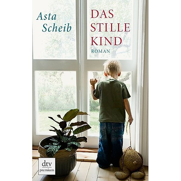 Das stille Kind / dtv- premium, Asta Scheib