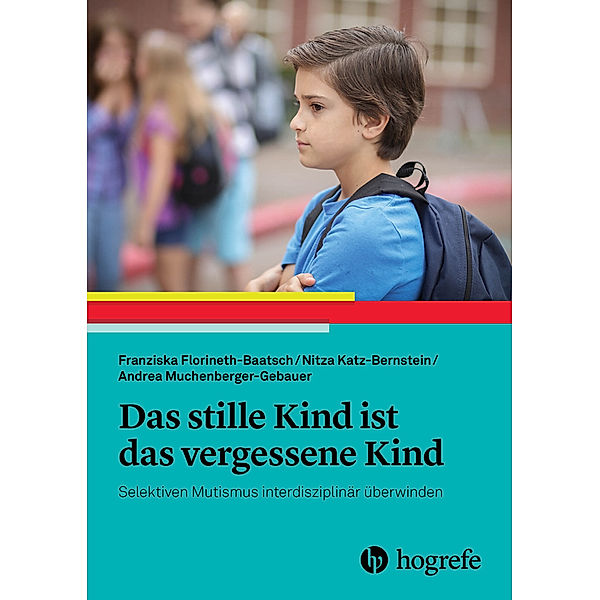 Das stille Kind ist das vergessene Kind, Franziska Florineth-Baatsch, Nitza Katz-Bernstein, Andrea Muchenberger-Gebauer