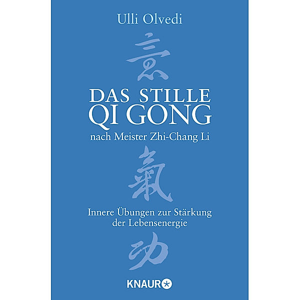 Das stille Qi Gong nach Meister Zhi-Chang Li, Ulli Olvedi