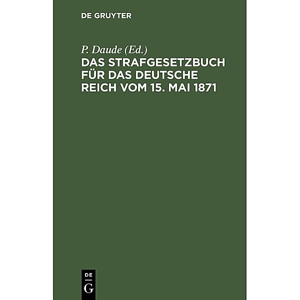 Das Strafgesetzbuch für das deutsche Reich vom 15. Mai 1871