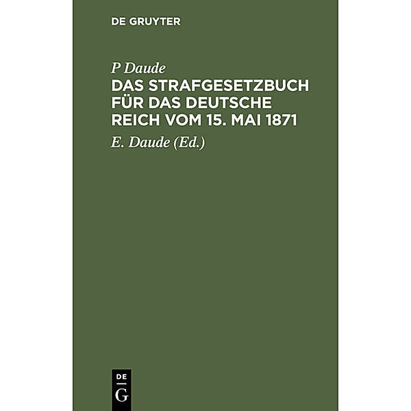 Das Strafgesetzbuch für das Deutsche Reich vom 15. Mai 1871, P Daude