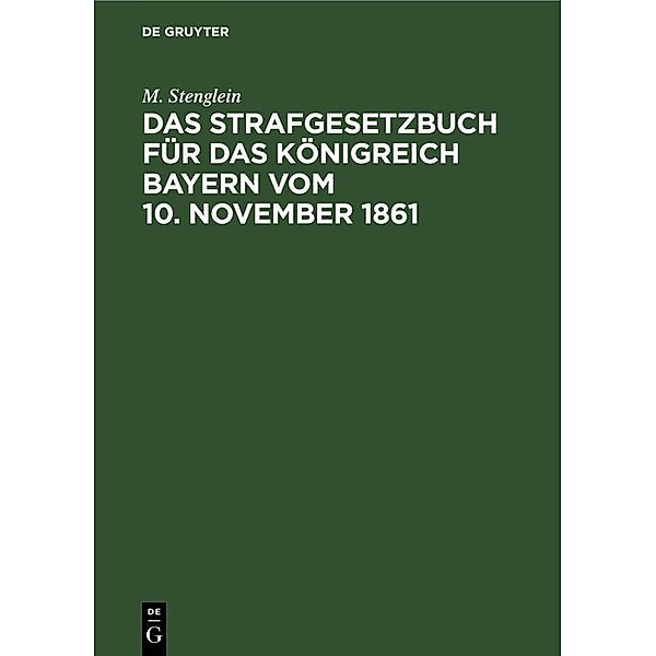 Das Strafgesetzbuch für das Königreich Bayern vom 10. November 1861 / Jahrbuch des Dokumentationsarchivs des österreichischen Widerstandes, M. Stenglein