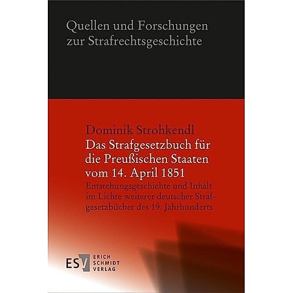 Das Strafgesetzbuch für die Preußischen Staaten vom 14. April 1851, Dominik Strohkendl