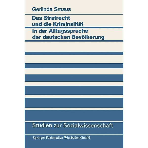 Das Strafrecht und die Kriminalität in der Alltagssprache der deutschen Bevölkerung, Gerlinda Smaus