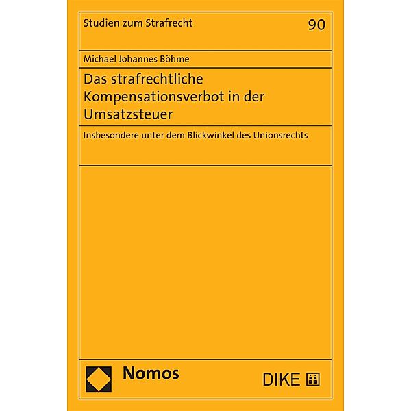Das strafrechtliche Kompensationsverbot in der Umsatzsteuer / Studien zum Strafrecht Bd.90, Michael Johannes Böhme