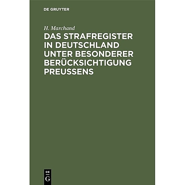 Das Strafregister in Deutschland unter besonderer Berücksichtigung Preussens, H. Marchand