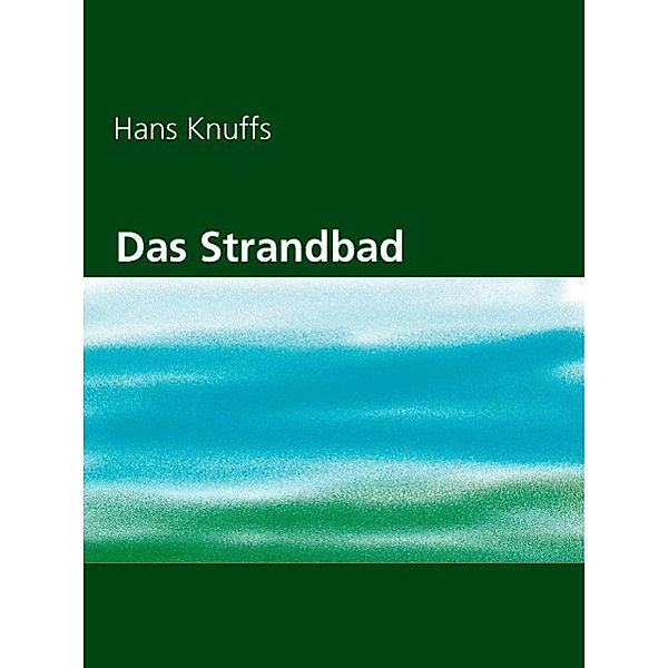 Das Strandbad, Hans Knuffs