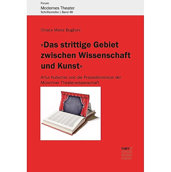 Das strittige Gebiet zwischen Wissenschaft und Kunst / Forum Modernes Theater Bd.48, Chiara Maria Buglioni