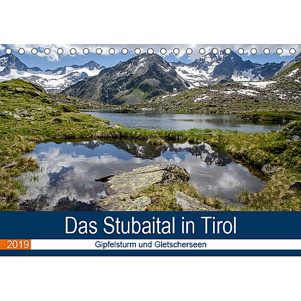 Das Stubaital in Tirol - Gipfelsturm und Gletscherseen (Tischkalender 2019 DIN A5 quer), Frank Brehm