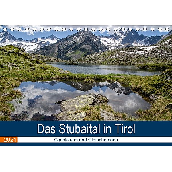 Das Stubaital in Tirol - Gipfelsturm und Gletscherseen (Tischkalender 2021 DIN A5 quer), Frank Brehm