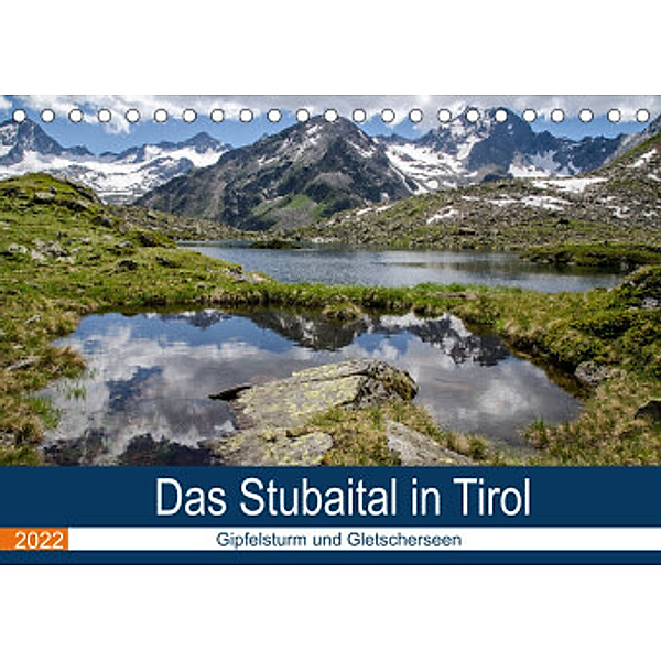 Das Stubaital in Tirol - Gipfelsturm und Gletscherseen (Tischkalender 2022 DIN A5 quer), Frank Brehm (www.frankolor.de)