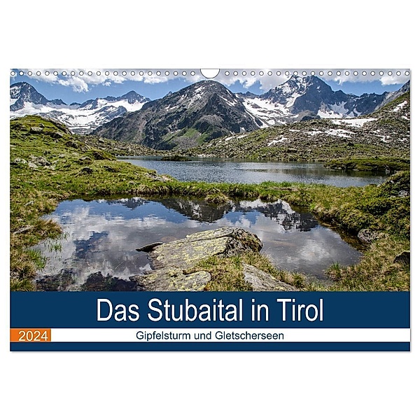 Das Stubaital in Tirol - Gipfelsturm und Gletscherseen (Wandkalender 2024 DIN A3 quer), CALVENDO Monatskalender, Frank Brehm (www.frankolor.de)