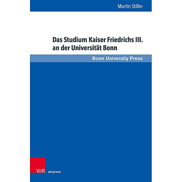 Das Studium Kaiser Friedrichs III. an der Universität Bonn, Martin Stiller