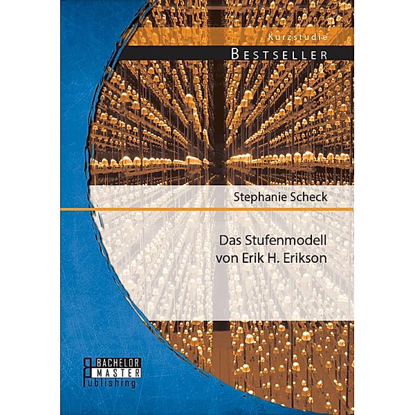 Das Stufenmodell von Erik H. Erikson, Stephanie Scheck