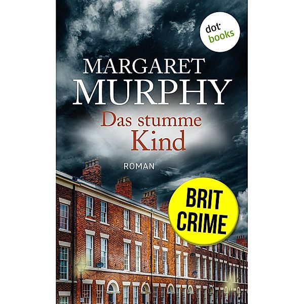 Das stumme Kind: Brit Crime - Psychospannung für Fans von Val McDermid, Margaret Murphy