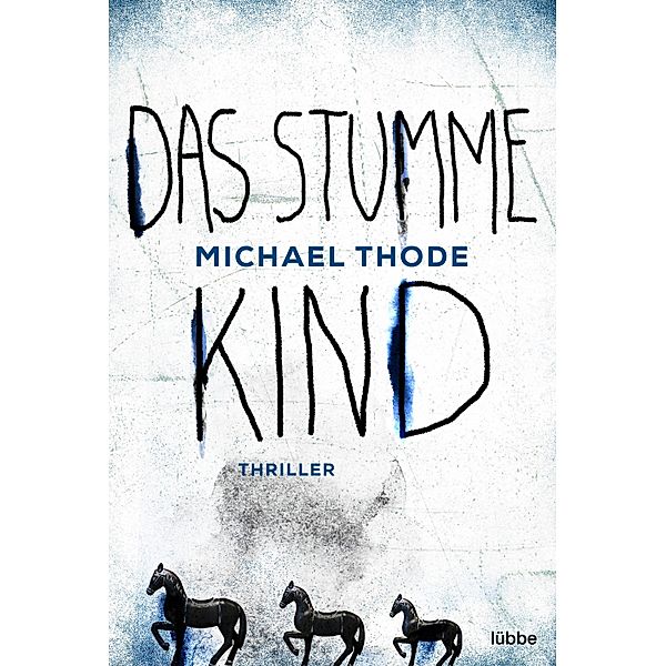 Das stumme Kind / Liebisch & Degenhardt Bd.1, Michael Thode